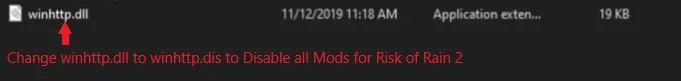Change winhttp.dll to winhttp.dis to disable all Mods for Risk of Rain 2