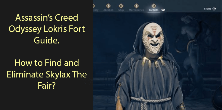 Assassin’s Creed Odyssey Lokris Fort Guide. How to Find and Eliminate Skylax The Fair?