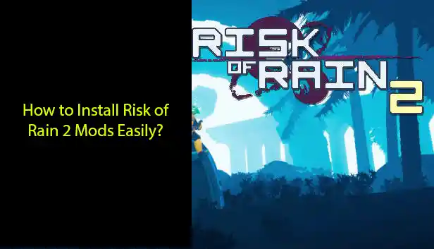 How to install Risk of Rain 2 mods Right Now with a banner image