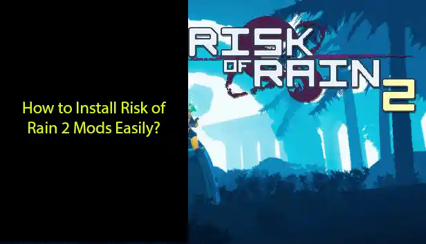 How to install Risk of Rain 2 Mods? text with Risk of Rain 2 Banner