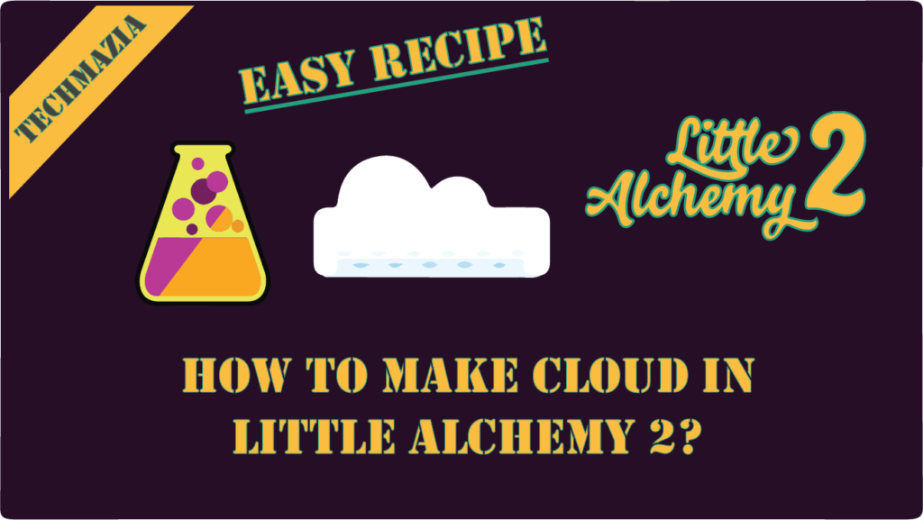 How to Make Cloud in Little Alchemy 2? [Solved 100%] - Techmazia