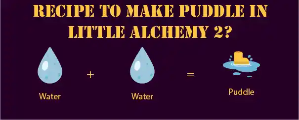 Full recipe to make Puddle in Little Alchemy 2
