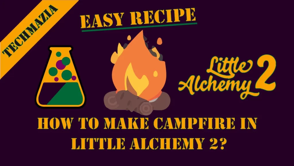 How To Make Campfire In Little Alchemy 2 Solved 100 Techmazia